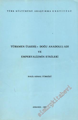 Türkmen Ülkesi ( Doğu Anadolu ) Adı ve Emperyalizmin Etkileri