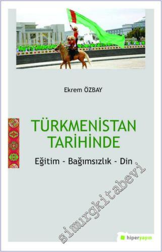 Türkmenistan Tarihinde : Eğitim Bağımsızlık Din -        2019
