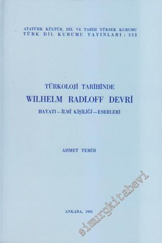 Türkoloji Tarihinde Wilhelm Radloff Devri: Hayatı, İlmi Kişiliği, Eser