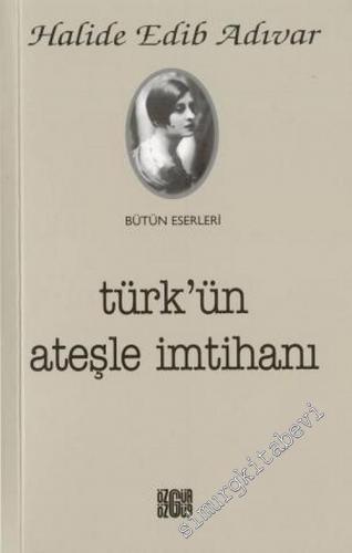 Türk'ün Ateşle İmtihanı (İstiklal Savaşı Hatıraları) -        2004