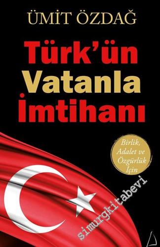 Türk'ün Vatanla İmtihanı: Birlik Adalet ve Özgürlük İçin