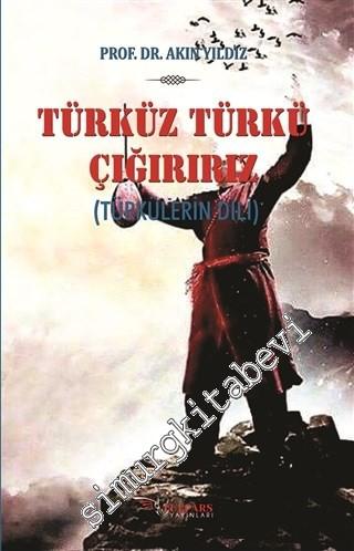 Türküz Türkü Çağırırız: Türkülerin Dili -