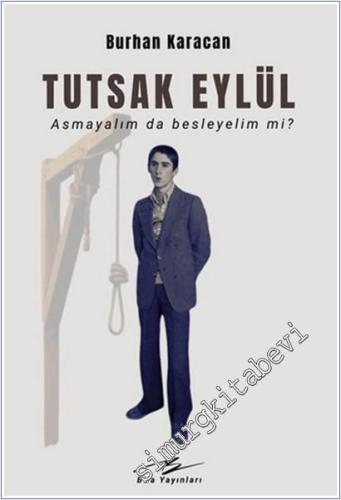 Tutsak Eylül : Asmayalım da Besleyelim mi -        2025