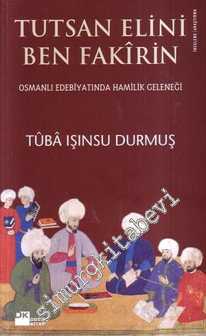 Tutsan Elini Ben Fakirin: Osmanlı Edebiyatında Hamilik Geleneği