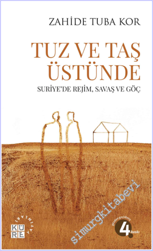 Tuz ve Taş Üstünde : Suriye'de Rejim, Savaş ve Göç -