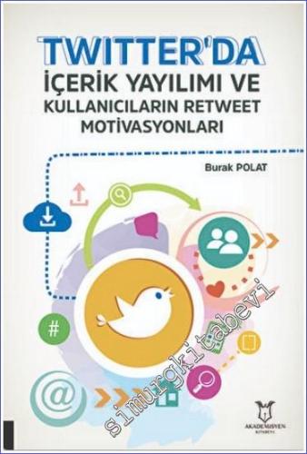 Twitter'da İçerik Yayılımı ve Kullanıcıların Retweet Motivasyonları -        2023