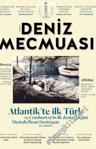 Üç Aylık Yeni Deniz Mecmuası - Dosya: Atlantik'te İlk Türk ve Cumhuriyet'in İlk Deniz Gezgini: Mustafa İhsan Denizaşan - Sayı: 1      Mart