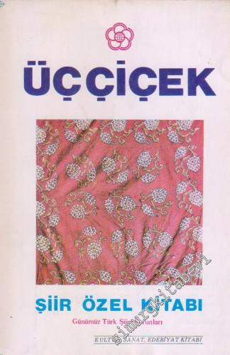 Üç Çiçek Kültür Sanat Edebiyat Kitabı Dergisi : Şiir Özel Kitabı : Günümüz Türk Şiiri Sorunları - Sayı: 3      Eylül - Ekim - Kasım 1984