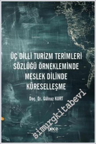 Üç Dilli Turizm Terimleri Sözlüğü Örnekleminde Meslek Dilinde Küreselleşme -        2024