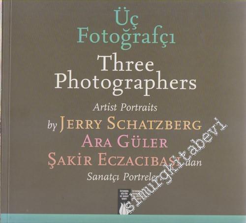 Üç Fotoğrafçıdan Sanatçı Portreleri = Three Fotographers Artist Portraits -        2003