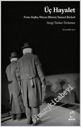 Üç Hayalet : Franz Kafka - Nazım Hikmet - Samuel Beckett (Tek Perdelik
