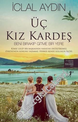 Üç Kız Kardeş Beni Bırakıp Girme Bir Yere