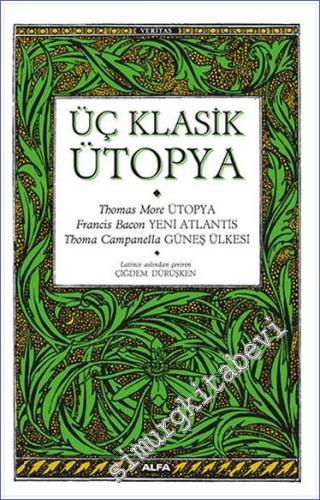 Üç Klasik Ütopya : Thomas More : Ütopya - Francis Bacon : Yeni Atlantis - Thoma Campanella : Güneş Ülkesi -        2024