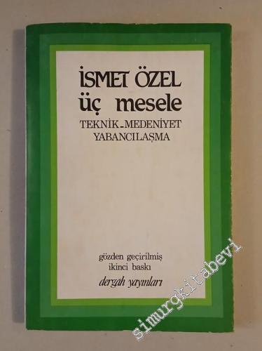 Üç Mesele: Teknik - Medeniyet - Yabancılaşma