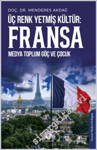 Üç Renk Yetmiş Kültür: Fransa (Medya Toplum Göç ve Çocuk) -        2024