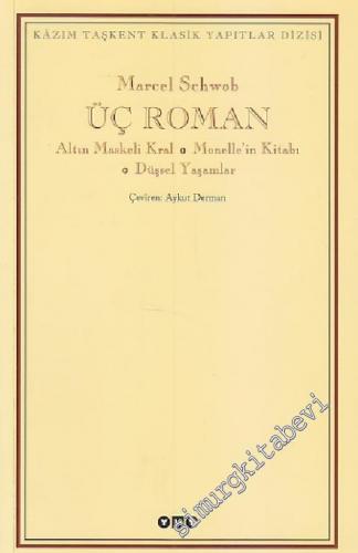 Üç Roman - Altın Maskeli Kral, Monelle'in Kitabı, Düşsel Yaşamlar