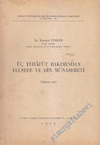 Üç Tehâfüt Bakımından Felsefe ve Din Münasebeti ( Doktora Tezi )