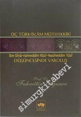 Üç Türk - İslam Mütefekkiri İbn Sina, Fahreddin Razi, Nasireddin Tusi Düşüncesinde Varoluş -        2001