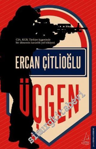 Üçgen: CIA, KGB, Türkiye Üçgeninde Bir Dönemin Karanlık Yol Hikayesi -
