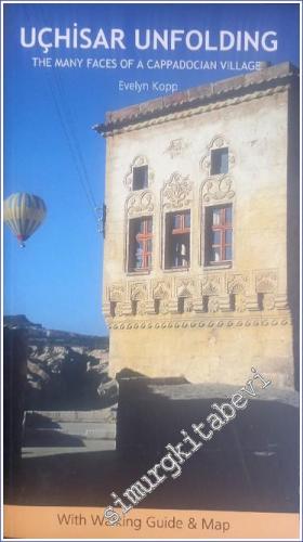 Uçhisar Unfolding: The Many Faces of a Cappadocian Village With Walking Guide & Map - 2002