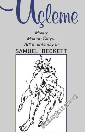 Üçleme: Molloy / Malone Ölüyor / Adlandırılamayan -