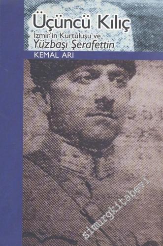 Üçüncü Kılıç: İzmir'in Kurtuluşu ve Yüzbaşı Şerafettin -        2006
