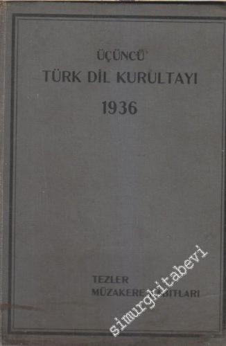 Üçüncü Türk Dil Kurultayı - Dosya: Tezler Müzakere Zabıtları -