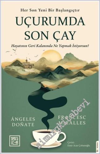 Uçurumda Son Çay : Hayatının Geri Kalanında Ne Yapmak İstiyorsun - Her Son Yeni Bir Başlangıçtır -        2024