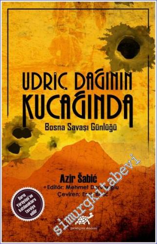 Udriç Dağının Kucağında : Bosna Savaşı Günlüğü -        2021