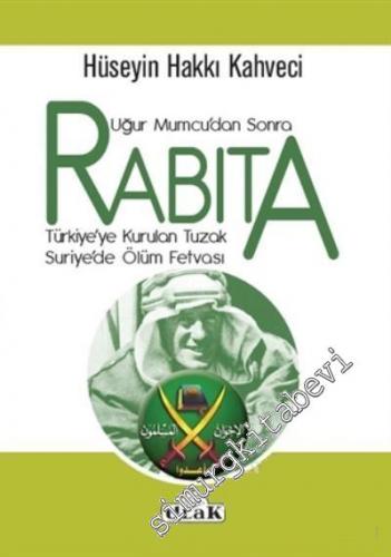 Uğur Mumcu'dan Sonra Rabıta: Türkiye'ye Kurulan Tuzak Suriye'de Ölüm Fetvası -        2017