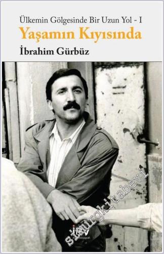 Ülkemin Gölgesinde Bir Uzun Yol I: Yaşamın Kıyısında -        2023