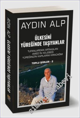 Ülkesini Yüreğinde Taşıyanlar : Tufanlkardan Artakalan / Amed'in kelebeği / Yüreğinizin Kapılarını Kıracağım - Toplu Şiirler 2 -        2023