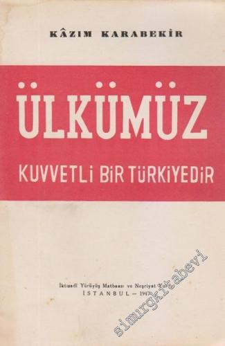 Ülkümüz Kuvvetli Bir Türkiye'dir