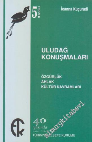 Uludağ Konuşmaları: Özgürlük Ahlak Kültür Kavramları -        2012