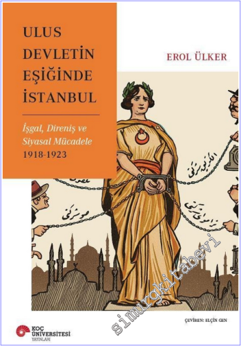 Ulus Devletin Eşiğinde İstanbul: İşgal Direniş ve Siyasal Mücadele 191