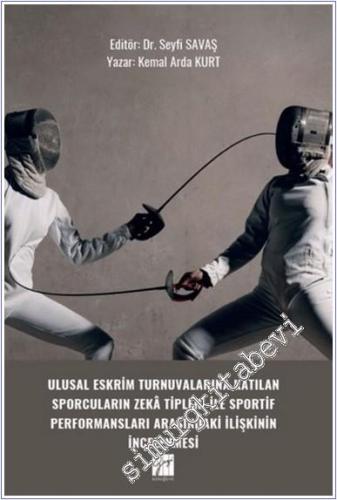 Ulusal Eskrim Turnuvalarına Katılan Sporcuların Zeka Tipleri İle Sportif Performansları Arasındaki İlişkinin İncelenmesi -        2025