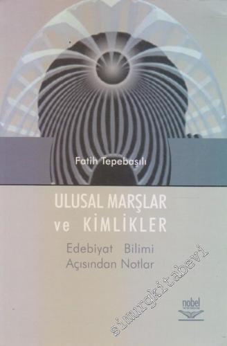 Ulusal Marşlar ve Kimlikler: Edebiyat Bilimi Açısından Notlar -        2004