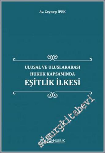 Ulusal ve Uluslararası Hukuk Kapsamında Eşitlik İlkesi -        2023