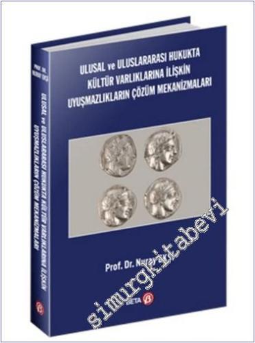 Ulusal ve Uluslararası Hukukta Kültür Varlıklarına İlişkin Uyuşmazlıkların Çözüm Mekanizmaları -        2024