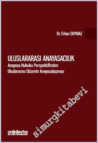 Uluslararası Anayasacılık : Anayasa Hukuku Perspektifinden Uluslararası Düzenin Anayasalaşması -        2024