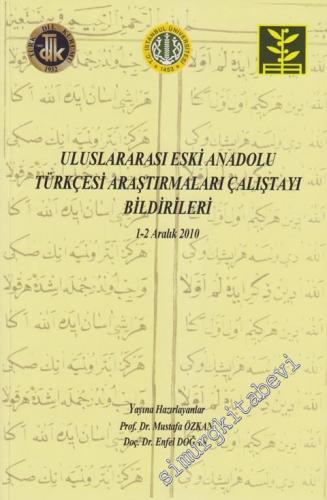 Uluslararası Eski Anadolu Türkçesi Araştırmaları Çalıştayı Bildirileri ( 1-2 Aralık 2010 ) -