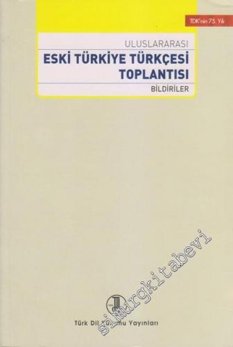 Uluslararası Eski Türkiye Türkçesi Toplantısı Bildirileri: 3-4 Aralık 1999 -
