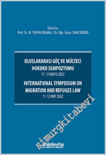Uluslararası Göç ve Mülteci Hukuku Sempozyumu 11-12 Mayıs 2022 - International Symposium on Migration and Refugee Law 11-12 May 2022 -        2023