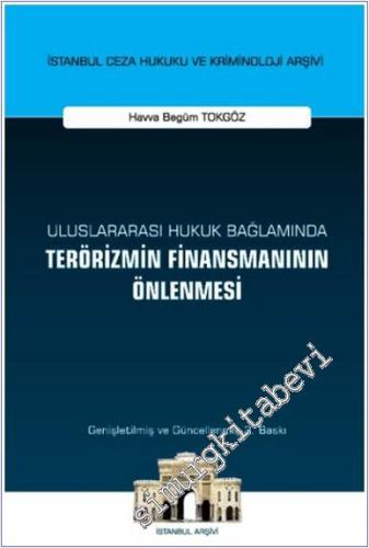 Uluslararası Hukuk Bağlamında Terörizmin Finansmanının Önlenmesi - İstanbul Ceza Hukuku ve Kriminoloji Arşivi (CİLTLİ) -        2025