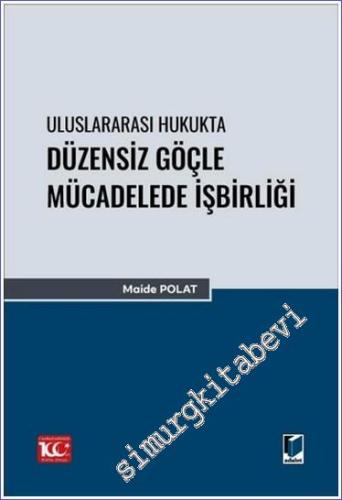 Uluslararası Hukukta Düzensiz Göçle Mücadelede İşbirliği - 2024