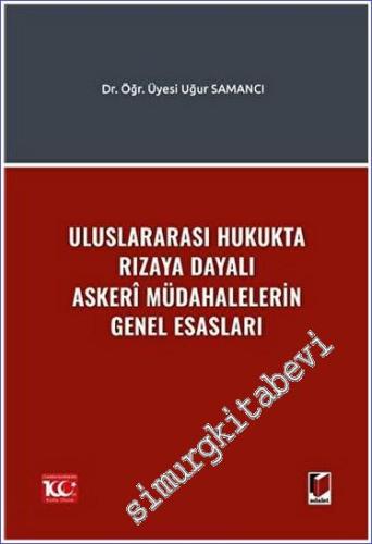 Uluslararası Hukukta Rızaya Dayalı Askerî Müdahalelerin Genel Esasları -        2023