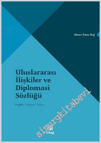 Uluslararası İlişkiler ve Diplomasi Sözlüğü - English Français Türkçe -        2025