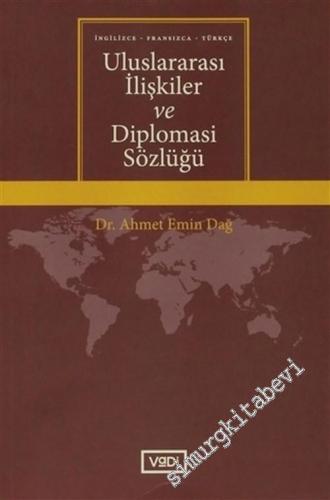 Uluslararası İlişkiler ve Diplomasi Sözlüğü: İngilizce, Fransızca, Tür