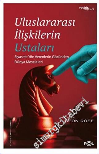 Uluslararası İlişkilerin Ustaları Siyasete Yön Verenlerin Gözünden Dünya Meseleleri -        2023