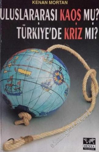 Uluslararası Kaos mu Türkiye'de Kriz mi